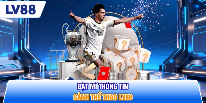 Bật mí thông tin sảnh thể thao LV88