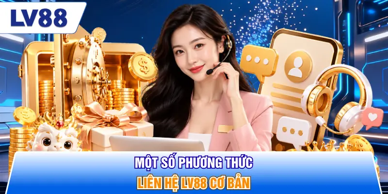 Một số phương thức liên hệ LV88 cơ bản